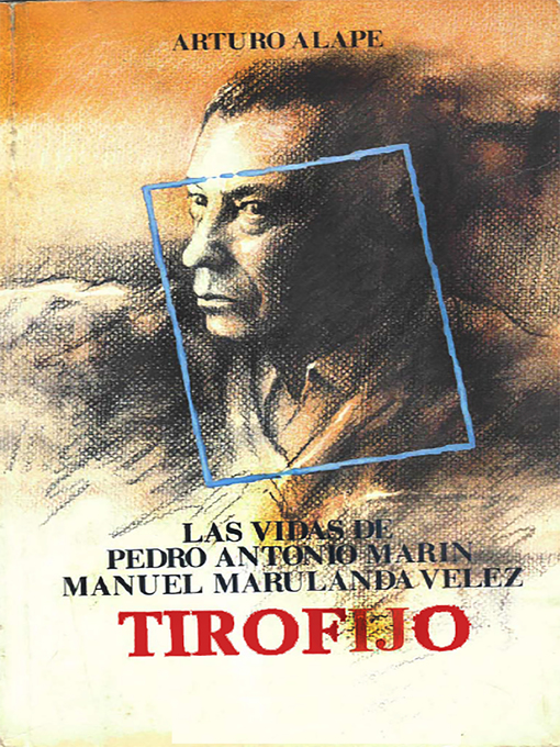 Title details for Las vidas de Pedro Antonio Marín Manuel Marulanda Vélez Tirofijo by Arturo Alape - Wait list